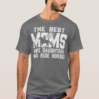 Camiseta Horse Mãe Dando As Melhores Mães Tem Filhas Que Ri