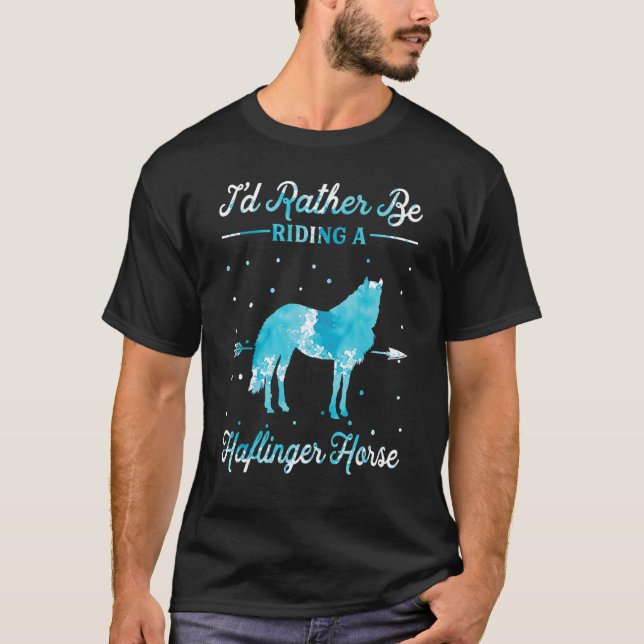 Camiseta Horse Ride   I'd Rather Be Riding An Haflinger Hor (Frente)