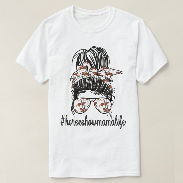 Camiseta Horse Show Mama Life Messaging Bun Equestrian Mãe  (Frente do Design)