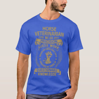 Camiseta Horse Veterinarian Nós Fazemos Precisão No Item De