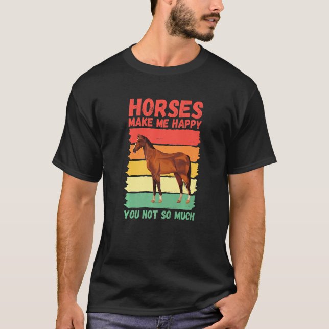Camiseta Horses Make Me Happy You Not So Much   (Frente)