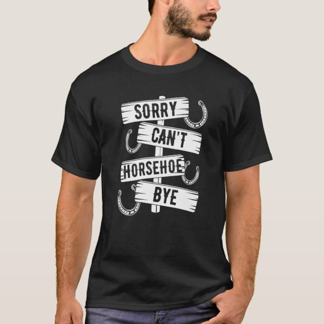 Camiseta Horseshoe Pitching Game Sorry Cant Bye Tosser Thro (Frente)
