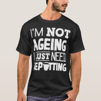 Camiseta Horticultura Horticulturista Gardening Im Not Agei