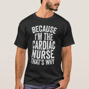 Camiseta Hospital Médico Porque Sou a Enfermeira de Cardiol