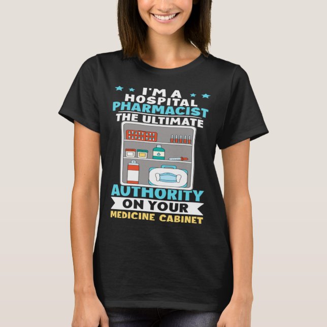 Camiseta Hospital Pharmacist Authority On Your Medicine Cab (Frente)