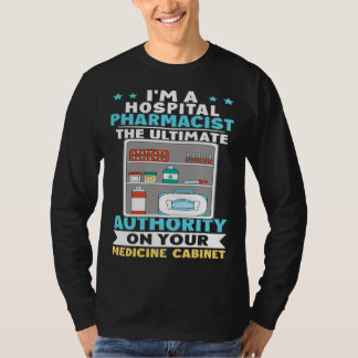 Camiseta Hospital Pharmacist Authority On Your Medicine Cab