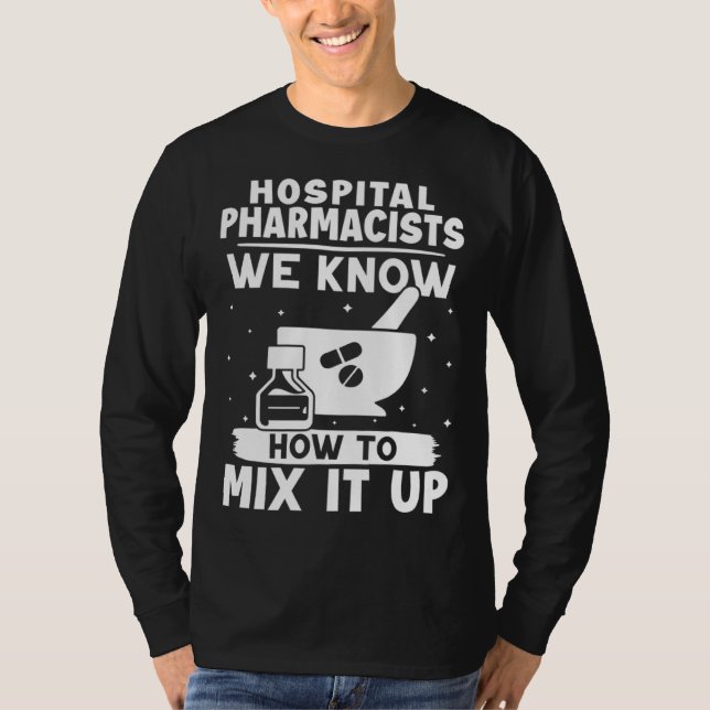 Camiseta Hospital Pharmacists We Know How To Mix It Up (Frente)