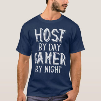 Camiseta Host by Day Gamer by Night Party Restaurant Event 