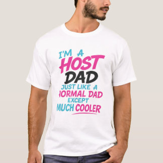 Camiseta Host Dad Like Normal Dad Except Much Cooler T-shir