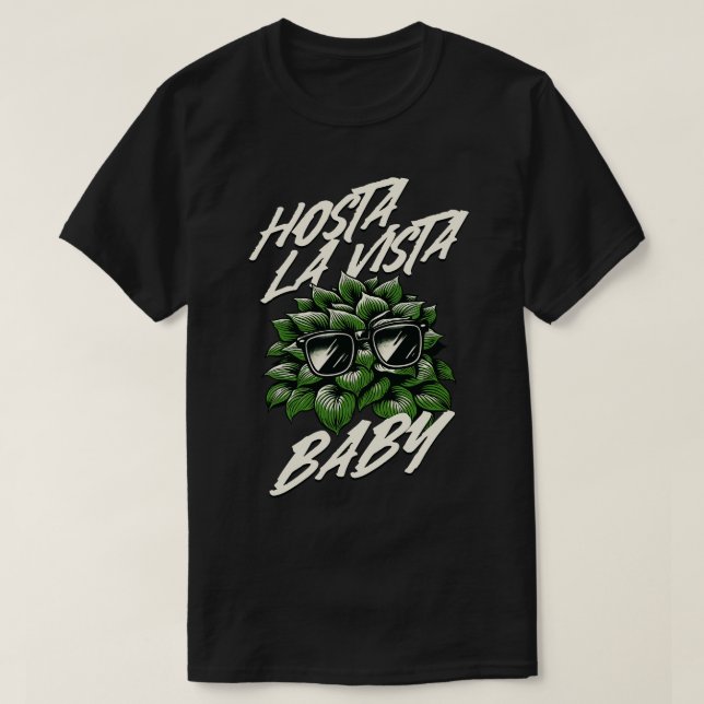 Camiseta Hosta La Vista Baby Funny Gardener (Frente do Design)