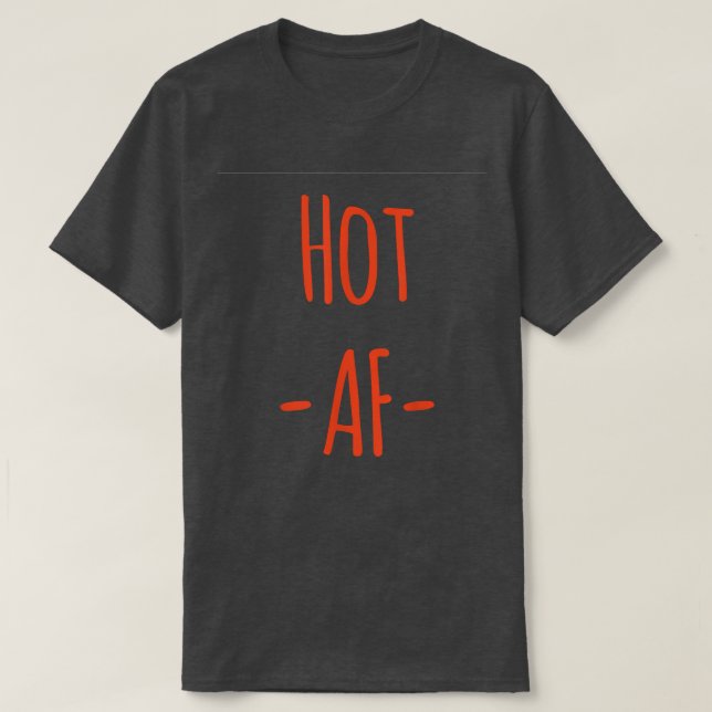 Camiseta Hot AF Shirt  Hot New AF Shirt  AF s  AF Tees  (Frente do Design)