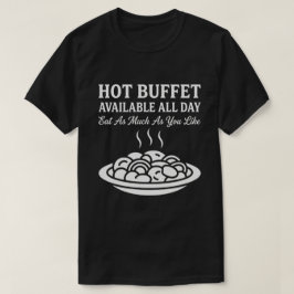 Camiseta Hot Buffet Available All Day Funny Adult Humor
