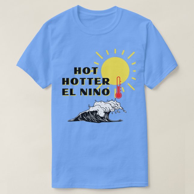 Camiseta Hot Hotter El Nino (Frente do Design)