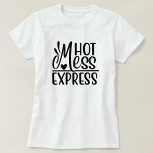 Camiseta "Hot Mess Express" Sarcástico cita Design T-Shirt