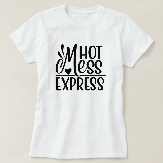 Camiseta "Hot Mess Express" Sarcástico cita Design T-Shirt (Frente do Design)