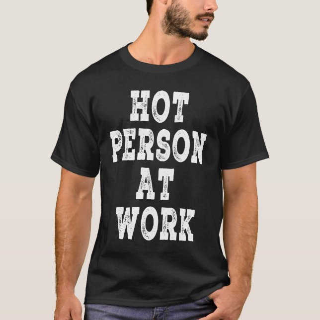 Camiseta Hot Person At Work   Hot Person At Work (Frente)