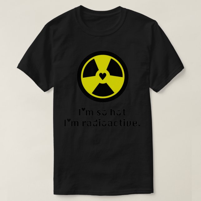 Camiseta Hot & Radioactive Science Radiation Hazard Symbol  (Frente do Design)