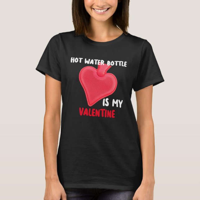 Camiseta Hot Water Bottle Is My Valentine Spoonies Life (Frente)
