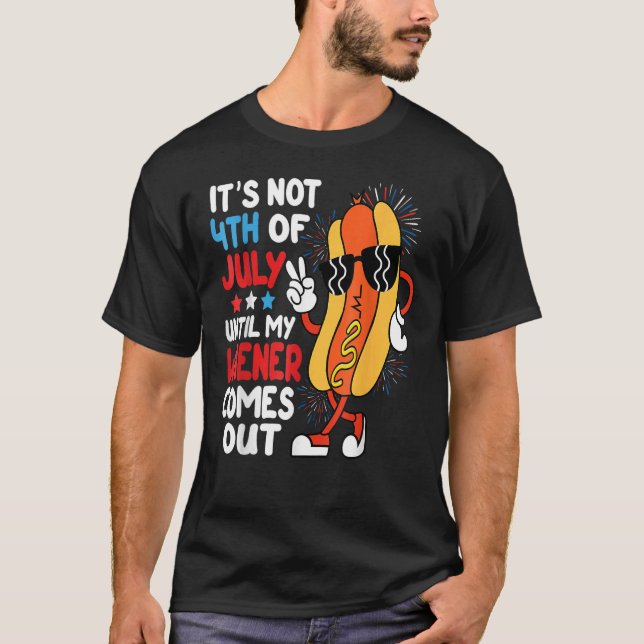 Camiseta Hotdog It s Not 4th Of July Until My Wiener Comes  (Frente)