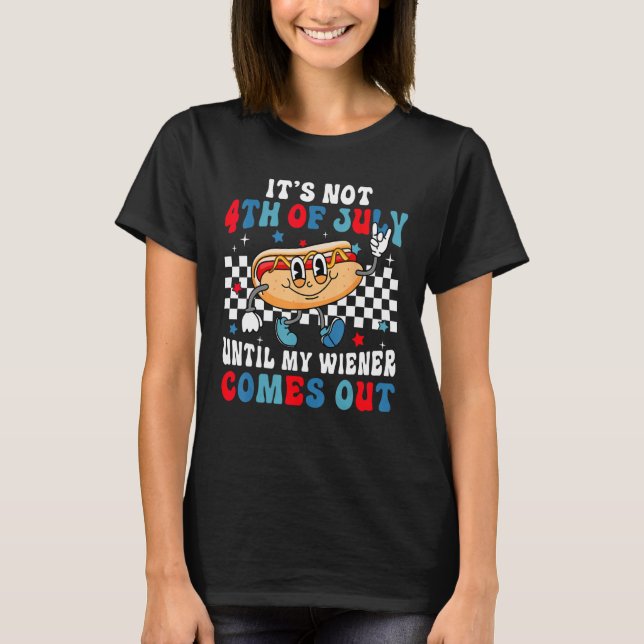 Camiseta Hotdog It s Not 4th of July Until My Wiener Comes  (Frente)