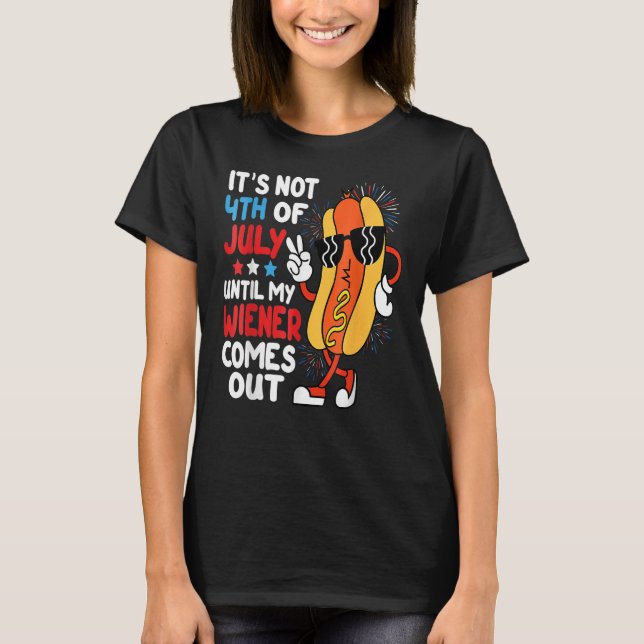 Camiseta Hotdog It s Not 4th Of July Until My Wiener Comes  (Frente)