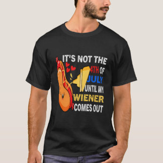 Camiseta Hotdog It'S Not 4Th Of July Until My Wiener Comes
