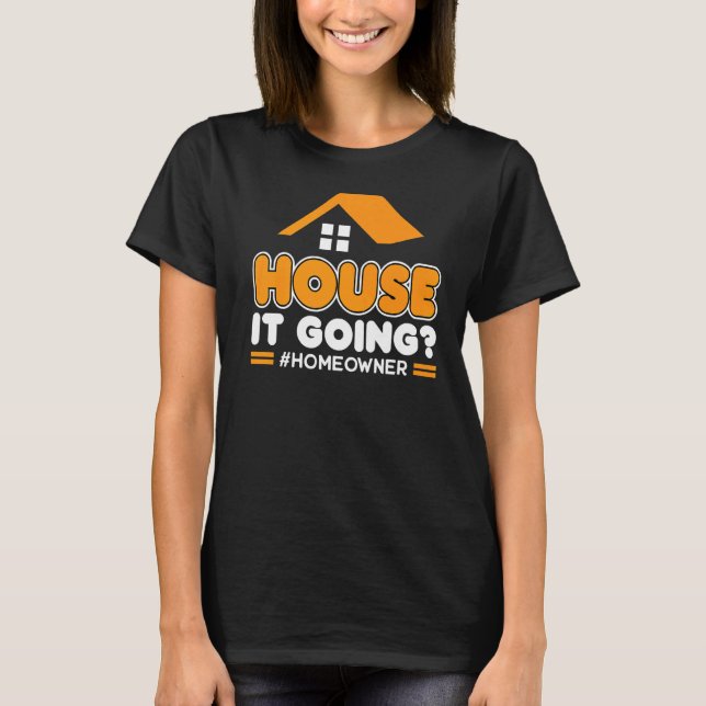 Camiseta House It Going New Homeowner (Frente)