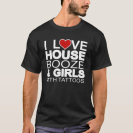 Camiseta House Music Booze Girls Tattoos T-Shirt
