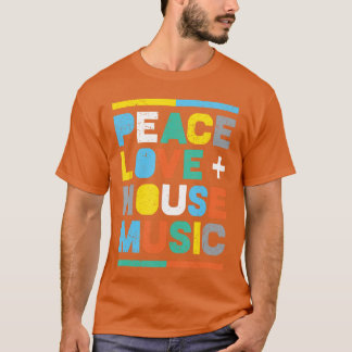 Camiseta House Music EDM DJ Paz Amor House Music divertido