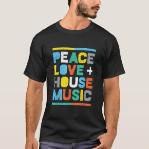 Camiseta House Music EDM DJ Peace Love House Music