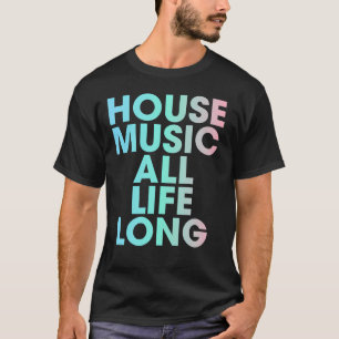 Camiseta House Music Toda a Vida EDM