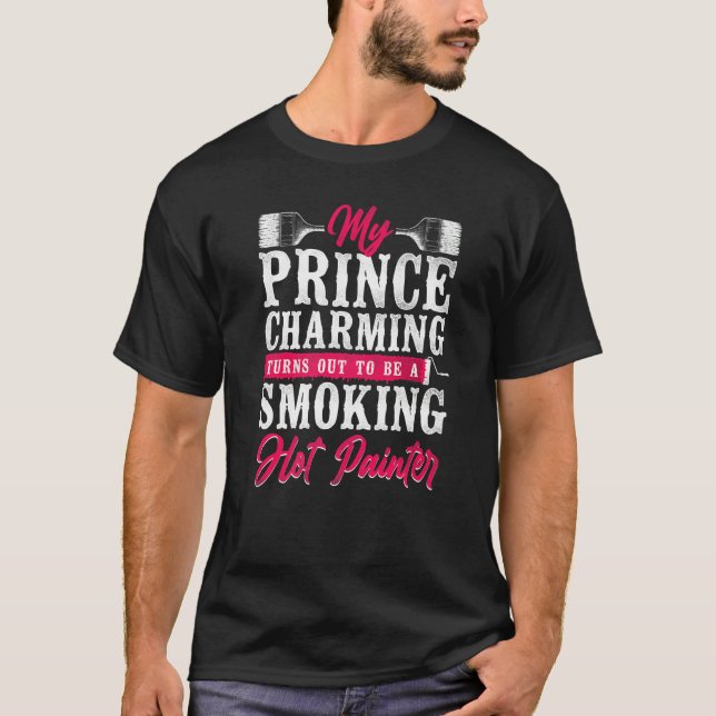 Camiseta House Painter Decorator Girlfriend Wife My Prince  (Frente)