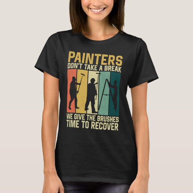 Camiseta House Painter Decorator Retro Painters Don't Take  (Frente)