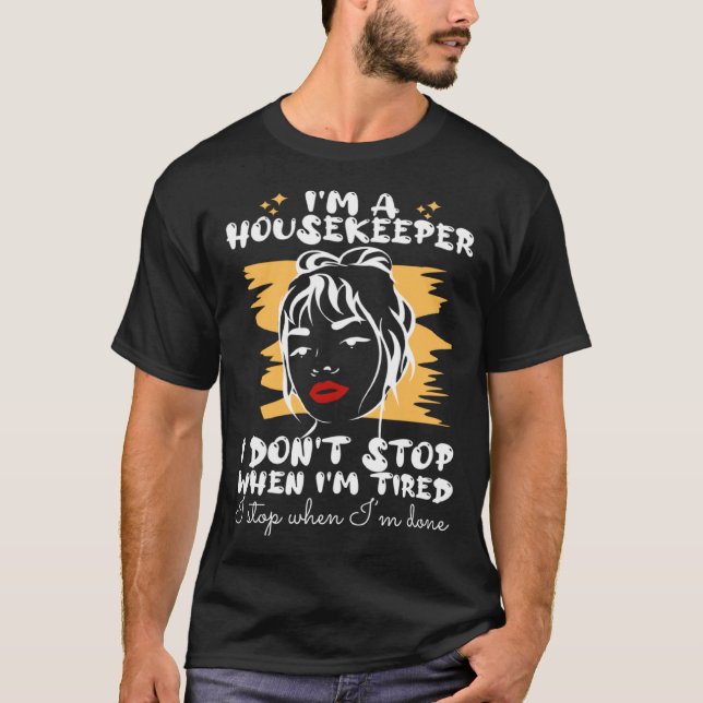 Camiseta Housekeeper Stops When I m Done (Frente)