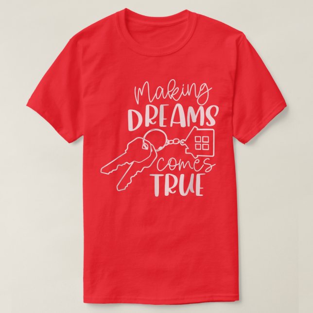 Camiseta Housing Agent Making Dreams Come True  (Frente do Design)
