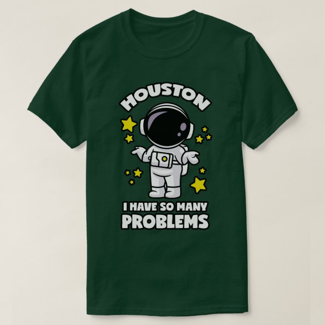 Camiseta Houston Eu Tenho Tantos Problemas (Frente do Design)