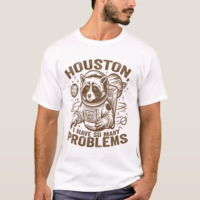Camiseta Houston Eu Tenho Tantos Problemas Astronauta Engra (Frente)