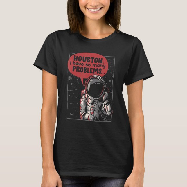 Camiseta Houston Eu Tenho Tantos Problemas Com A Lua Foguei (Frente)