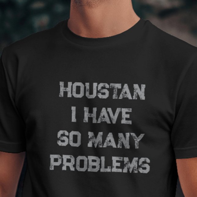 Camiseta Houston Eu Tenho Tantos Problemas Testemunha (Funny “Houston I Have So Many Problems” shirt – perfect for sarcasm, anxiety, or introvert humor)