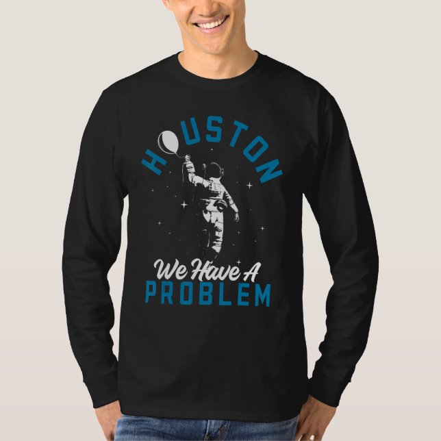 Camiseta Houston Temos Um Problema Astronômico (Frente)