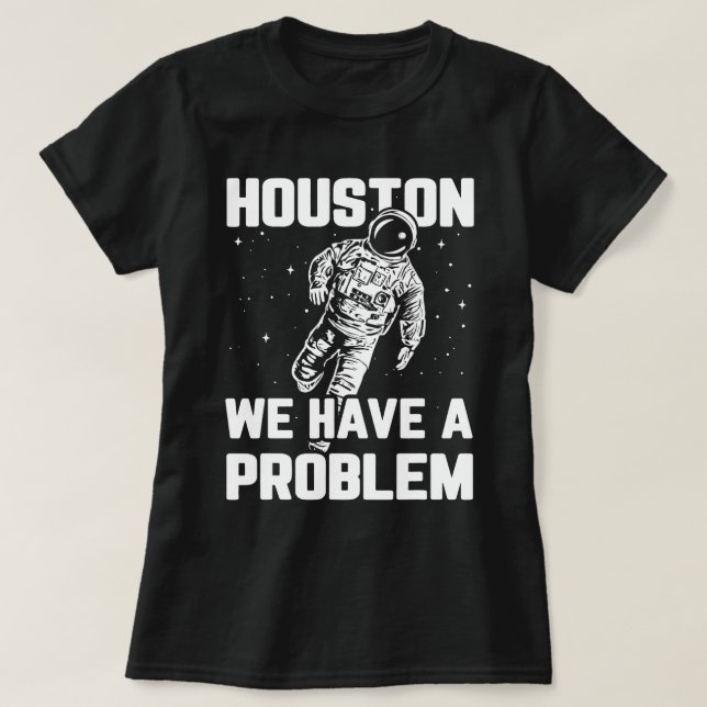 Camiseta Houston temos um problema com o astronauta engraça (Frente do Design)
