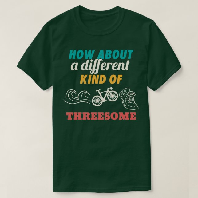 Camiseta How About A Different Kind Of Threesome Triathlete (Frente do Design)
