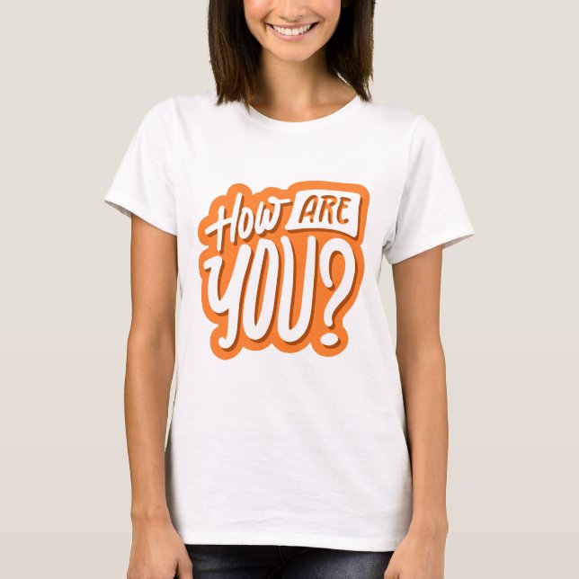 Camiseta How Are You? T-Shirt – Friendly & Thoughtful Graph (Frente)