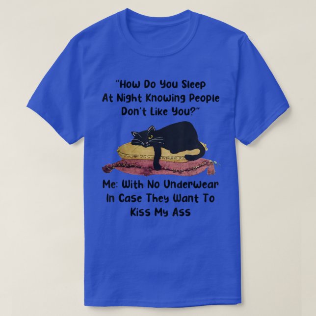 Camiseta How do you sleep at night knowing people dont like (Frente do Design)