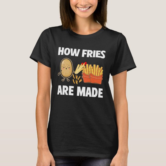 Camiseta How Fries Are Made Potato  Vegetarian Spud Fries (Frente)