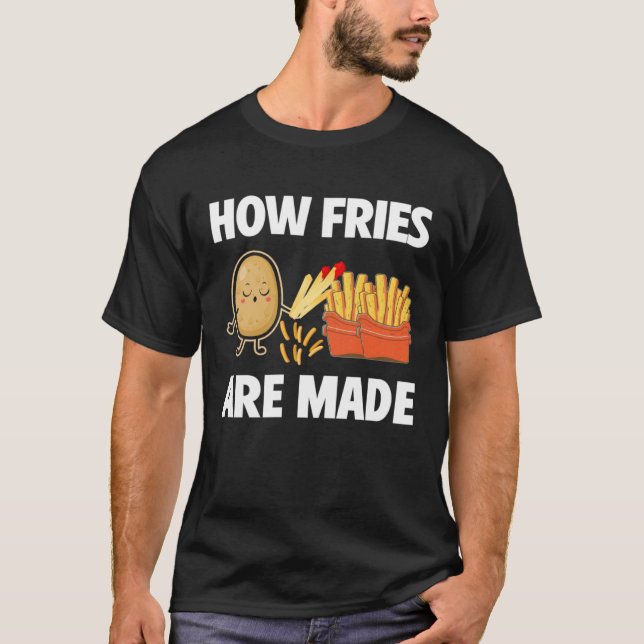 Camiseta How Fries Are Made Potato  Vegetarian Spud Fries (Frente)