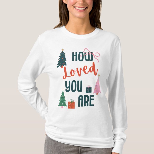 Camiseta How Loved You Are T-Shirt (Frente)