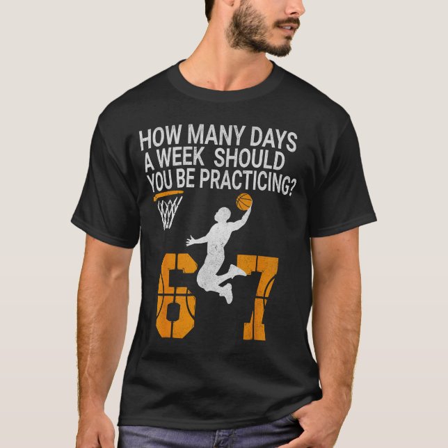 Camiseta How Many Days Funny 67 Meme Basketball Practicing  (Frente)