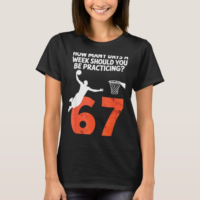Camiseta How Many Days Funny 67 Meme Basketball Practicing  (Frente)