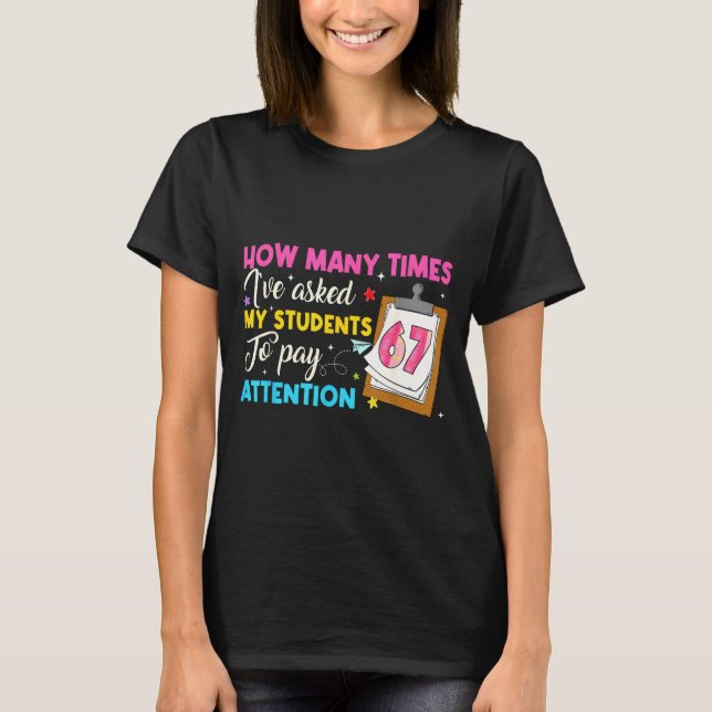 Camiseta How Many Times I've Asked My Students To Pay Atten (Frente)